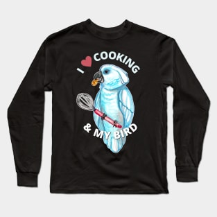 I Love Cooking and My Bird Long Sleeve T-Shirt